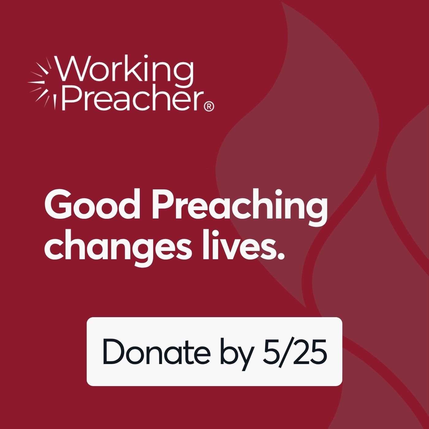 Good Preaching changes lives. Donate by 5/25 to support Working Preacher.